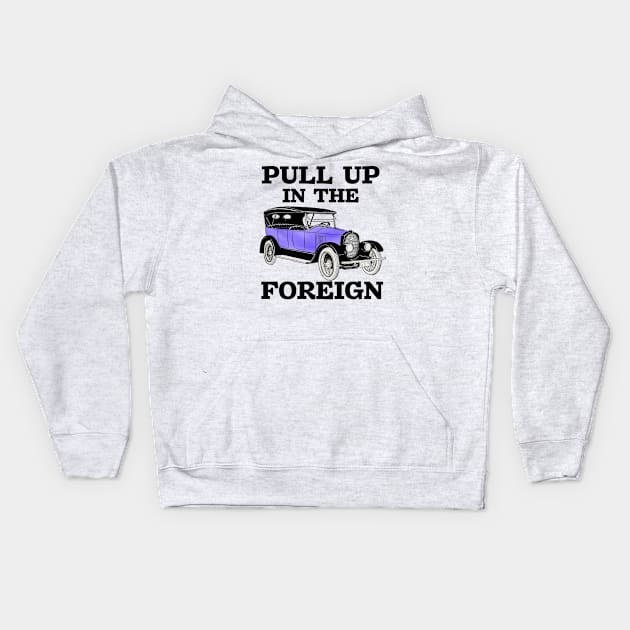 Pull up in the foreign vintage car meme Kids Hoodie by Captain-Jackson